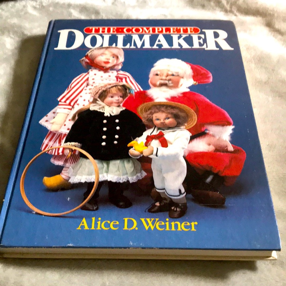 Vintage The Complete Doll maker by: Alice D Weiner